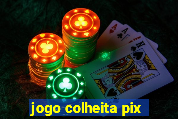 jogo colheita pix